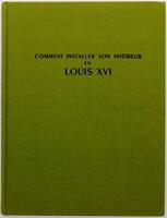 Lote 945 - Livro - Comment Installer son Intérieur en Louis XVI, de Monique de Fayet. Edição em lingua francesa. Éditions Charles Massin - Paris. Notas: assinatura de posse no interior.