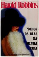 Lote 987 - Livro - TODOS OS DIAS DA MINHA VIDA - Harold Robbins - Usado e em bom estado