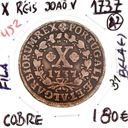 Lote 93 - Moeda ESCASSA e VALIOSA de X RÉIS de D. JOÃO V 1737 em estado BELA- com valor pelo catálogo Moedas de Portugal de Reinaldo Silva de 200€ em BELA. Excelente investimento. (M0)