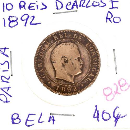 Lote 134 - Moeda de 10 Reis 1892 de D. Carlos I “Paris A” – Valor de Catálogo (Moedas de Portugal 2013 de Reinaldo Silva) de 40€ - estado Belo (R0)