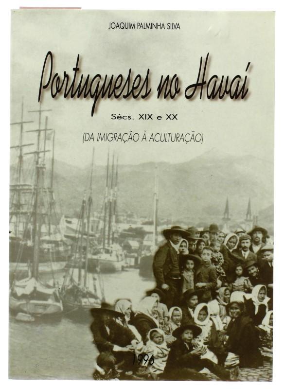 Lote 138 Portugueses No Hawai SÉcs Xix E Xx Da Emigração á Aculturação Por Joaquim 1517