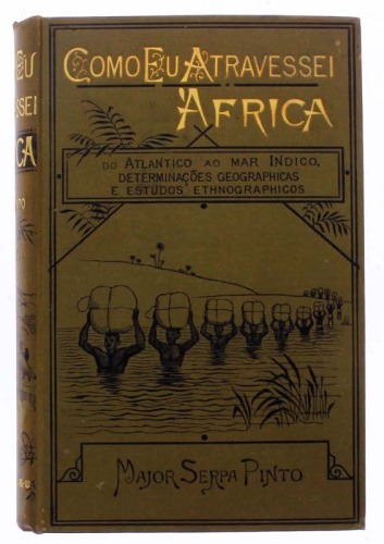 Lote 999 - Livro – Como Eu Atravessei África 1º volume de 2, A Carabina D'El – Rei por Serpa Pinto, edição: Sampson Low & Cia Londres 1881. Obra completa de 2 volumes está à venda por € 950 em http://www.castroesilva.com/store/sku/1010JC282/como-eu-atrave