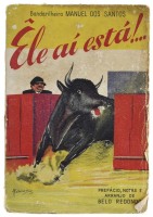 Lote 1061 - LIVRO “ÊLE AÍ ESTÁ” - Por Bandarilheiro Manuel dos Santos. Editado por Emprêsa Nacional de Publicidade, Lisboa 1946. Livro com dedicatória do Autor. Livro idêntico à venda por € 65. Dim: 20x14 cm. Livro de capa de brochura. Nota: sinais de man