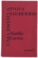 Lote 1115 - LIVRO "UMA ESTÁTUA PARA HERODES" - Por Natália Correia. 1ª edição. Editora: Arcádia, 1974. Dim: 19x12,5 cm. Livro de capa dura. Nota: sinais de manuseamento conforme fotos