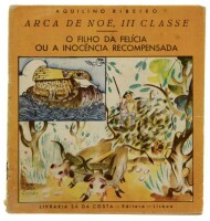 Lote 1122 - LIVRO “ARCA DE NOÉ, III CLASSE” - Por Aquilino Ribeiro.1ª edição de 1936. Editado por Livraria Sá da Costa. Dim: 18x17 cm."O filho da Felícia ou a inocência recompensada". Ilustrações de Jorge Matos Chaves. Assinatura de posse. Capa em brochu