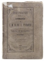 Lote 1225 - LIVRO "DUAS PALAVRAS SOBRE A CANDIDATURA DE S. : EL-REI D. FERNANDO AO THRONO DE HESPANHA" - Por Um Portuguez. Editora: Lallemant Frères, Typographos, 1870. Dim: 20x14 cm. Livro de capa de brochura. Nota: sinais de manuseamento conforme fotos