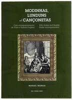 Lote 1410 - LIVRO “MODINHAS, LUNDUNS E CANÇONETAS” - Em língua portuguesa e inglesa. Por Manuel Morais. Editado por Imprensa Nacional - Casa da Moeda. Dim: 31x23 cm. Livro de capa dura com sobrecapa. Nota: em bom estado