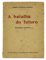 Lote 1621 - LIVRO “A BATALHA DO FUTURO” - Por Pedro Teotónio Pereira. Editado por Livraria Clássica Editora 1937. Dim: 20x14 cm. Livro de capa de brochura. Nota: sinais de manuseamento, picos de humidade