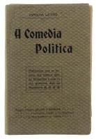 Lote 1729 - LIVRO "A COMEDIA POLITICA (ENTREVISTAS COM OS HOMENS DOS ULTIMOS DIAS DA MONARCHIA E COM OS DOS PRIMEIROS DIAS DA REPUBLICA)" - Por Joaquim Leitão. Editora: Aillaud, Alves & Cª Editores, 1911. Dim: 19x12,5 cm. Livro de capa de brochura. Nota: 