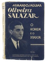 Lote 1804 - LIVRO ”OLIVEIRA SALAZAR: O HOMEM E O DITADOR” - Por Armando d’ Aguiar. Livro idêntivo à venda por € 60. Editado por Companhia Nacional Editora, São Paulo. Civilização Brasileira, S. A., Rio de Janeiro. 1934. Livro com 240 págs. Dim: 19x13 cm. 