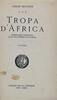 Lote 1997 - LIVRO "TROPA D'ÁFRICA JORNAL DE CAMPANHA DE UM VOLUNTÁRIO AO NIASSA" - Por Carlos Selvagem. Livro idêntico à venda por € 125. Editora: Livrarias Aillaud & Bertrand, 1924. Dim: 18,5x12 cm. Livro de capa de brochura. Nota: sinais de manuseamento - 2