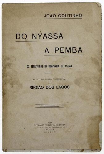 Lote 11 - LIVRO "DO NYASSA A PEMBA. OS TERRITORIOS DA COMPANHIA DO NYASSA. O FUTURO PORTO COMERCIAL DA REGIÃO DOS LAGOS", Por João Coutinho. Exemplar idêntico à venda por € 180. Editora: Livraria Triunfo, Editora, 1931 Lisboa. Dim: 28x19 cm. Encadernação 