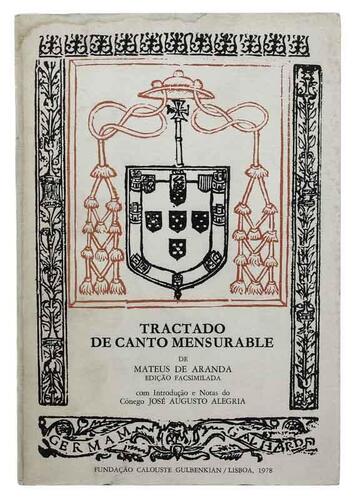 Lote 59 - LIVRO "TRACTADO DE CANTO MENSURABLE" - Bilingue português / espanhol. Por Mateus de Aranda com introdução e notas do cónego José Augusto Alegria. Editora: FCGulbenkian, edição facsimilada de 1978 Lisboa. Dim: 20,5x14 cm. Encadernação capa de bro