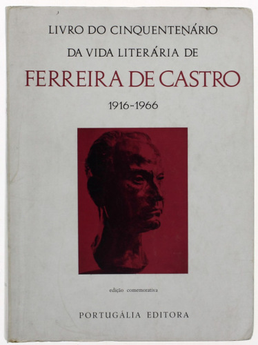 Lote 69 - LIVRO "LIVRO DO CINQUENTENÁRIO DA VIDA LITERÁRIA DE FERREIRA DE CASTRO 1916-1966" - Por AAVV. Editora: Portugália Editora, 1967. Edição Comemorativa, 1ª Edição. Dim: 27x20 cm. Encadernação capa de brochura. Nota: livro por abrir