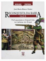 Lote 71 - LIVRO "RECONQUISTA DA BAHIA 1625 PORTUGUESES E ESPANHÓIS NA DEFESA DO BRASIL" - Por José Maria Blanco Nuñez. Editora: Tribuna da História, 2006 Lisboa. Dim: 27x20 cm. Encadernação capa de brochura. Nota: exemplar bem estimado