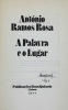 Lote 92 - LIVRO "A PALAVRA E O LUGAR" - Por António Ramos Rosa. Editora: Lisboa, Publicações Dom Quixote, 1977. 1ª edição. Dim: 21x15,5 cm. Encadernação de capa de brochura. Nota: capa e lombada cansadas - 2