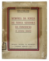 Lote 102 - LIVRO "MEMÓRIA DA IGREJA DE NOSSA SENHORA DA CONCEIÇÃO DE LOURENÇO MARQUES" - Por João Francisco dos Santos. Editora: Lourenço Marques, Imprensa Nacional de Moçambique, 1944. Dim: 20x15,5 cm. Encadernação de capa de brochura. Nota: capa e lomba