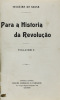 Lote 119 - LIVROS "PARA A HISTÓRIA DA REVOLUÇÃO" - 2 vols. Por Teixeira de Sousa. Editora: Coimbra, Livraria Editora Moura Marques & Paraisos, 1911. Conta com o ex-libris do célebre arqueólogo viseense José Coelho. Dim: 18x12 cm. Encadernações cartonadas - 2