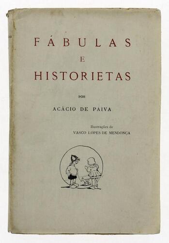 Lote 136 - LIVRO "FÁBULAS E HISTORIETAS" - Por Acácio de Paiva; Ilustrações de Vasco Lopes de Mendonça. Editora: Lisboa, Emprêsa Nacional de Publicidade, 1929. Dim: 19,5x13 cm. Encadernação de capa de brochura. Nota: capa e lombada cansadas