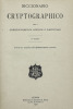 Lote 143 - LIVRO "DICCIONARIO CRYPTOGRAPHICO” - Editora Imprensa Libanio da Silva, 1902 Lisboa. Dim: 18,5x13,5 cm. Encadernação cartonada do editor. Nota: para a correspondência official e particular, sinais de manuseamento - 2