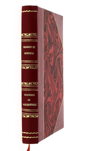 Lote 146 - LIVRO "MOUSINHO DE ALBUQUERQUE MILITAR, COLONIAL, ADMINISTRADOR. NARRATIVA HISTÓRICA MILITAR E ILUSTRADA DO HERÓI DE CHAIMITE" - Por Eduardo de Noronha. Editora: Livraria Sá da Costa, 1934 Lisboa. Dim: 20x13 cm. Encadernação cartronada meia pel