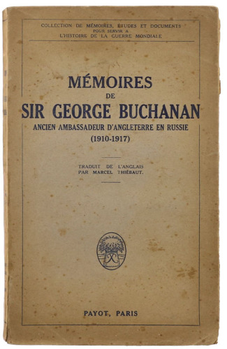 Lote 155 - LIVRO "MÉMOIRES DE SIR GEORGE BUCHANAN ANCIEN AMBASSADOR D'ANGLETERRE EN RUSSIE (1910-1917)" - Paris, Payot, 1925. Dim: 23x14 cm. Encadernação de capa de brochura. Nota: capa e lombada cansadas