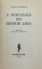 Lote 179 - LIVRO "A NOSTALGIA DO SENHOR LIMA" - Por Manuel Ferreira. Editora: Estúdios Cor, 1971 Lisboa. Dim: 19x12 cm. Encadernação capa de brochura. Nota: exemplar bem estimado. Com expressiva e enternecedora dedicatória do autor. 1ª edição. - 2