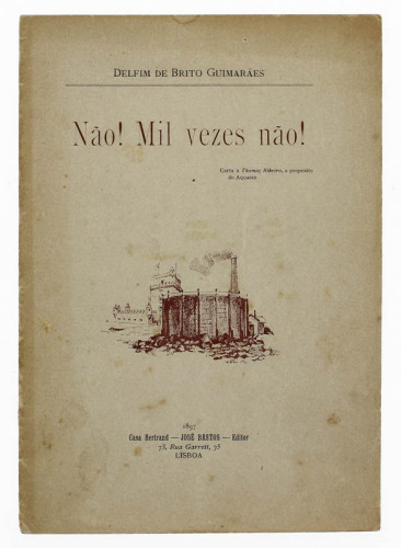 Lote 189 - LIVRO "NÃO! MIL VEZES NÃO!" - Por Delfim de Brito Guimarães. Editora: Casa Bertrand, José Bastos, Editor, 1897. Dim: 23x16 cm. Encadernação capa de brochura. Nota: sinais de manuseamento