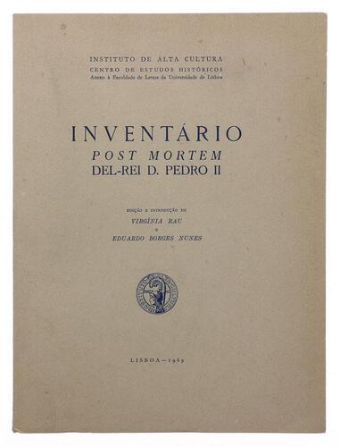 Lote 203 - LIVRO "INVENTÁRIO POST MORTEM DEL-REI D. PEDRO II" - Ed. e introd. de Virgínia Rau e Eduardo Borges Nunes. Editora: Lisboa, Instituto de Alta Cultura, 1969. Dim: 25,5x19 cm. Encadernação em capa de brochura. Nota: capa e lombada cansadas, manch