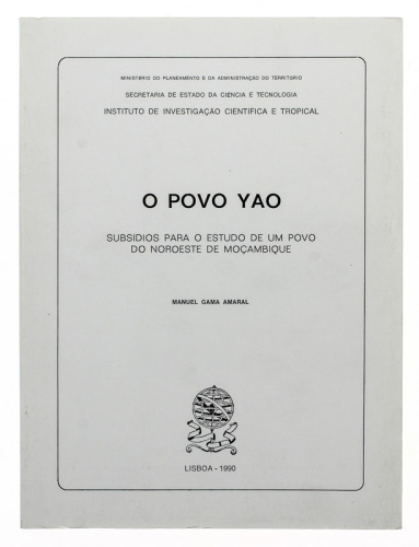 Lote 214 - LIVRO "O POVO YAO SUBSÍDIOS PARA O ESTUDO DE UM POVO DO NOROESTE DE MOÇAMBIQUE" - Por Manuel Gama Amaral. Editora: Ministério do Planeamento e da Administração do Território; Secretaria de Estado da Ciência e da Tecnologia; Instituto de Invest