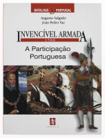 Lote 231 - LIVRO "INVENCÍVEL ARMADA 1588 A PARTICIPAÇÃO PORTUGUESA" - Por Augusto Salgado, João Pedro Vaz. Editora: Prefácio, 2002 Lisboa. Dim: 27x20 cm. Encadernação capa de brochura. Nota: exemplar bem estimado