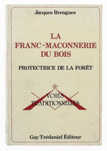 Lote 249 - LIVRO "LA FRANC-MAÇONNERIE DU BOIS. PROTECTRICE DE LA FÔRET" - Língua francesa. Por Jacques Brengues. Editora Guy Trédaniel Éditeur, 1991 Paris. Dim: 21x14 cm. Encadernação capa de brochura. Nota: sinais de manuseamento