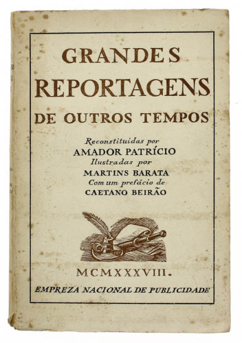 Lote 278 - LIVRO "GRANDES REPORTAGENS DE OUTROS TEMPOS" - Reconstituídas por Amador Patrício, ilustradas por Martins Barata e com um prefácio de Caetano Beirão. Editora: Empreza Nacional de Publicidade, 1938 Lisboa. Dim: 22x15 cm. Encadenação capa de broc