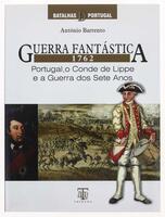 Lote 311 - LIVRO “GUERRA FANTÁSTICA 1762 PORTUGAL, O CONDE DE LIPPE E A GUERRA DOS SETE ANOS" - Por António Barrento. Editora Tribuna da História, 2006. Dim: 27x20 cm. Encadernação capa de brochura. Nota: exemplar bem estimado