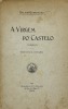 Lote 327 - LIVRO "A VIRGEM DO CASTELO POEMETO" - Por Delfim Guimarães. Editora: Guimarães & Cª Editores, 1907 Lisboa. Dim: 25x16 cm. Encadernação capa de brochura. Nota: sinais de manuseamento