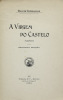 Lote 327 - LIVRO "A VIRGEM DO CASTELO POEMETO" - Por Delfim Guimarães. Editora: Guimarães & Cª Editores, 1907 Lisboa. Dim: 25x16 cm. Encadernação capa de brochura. Nota: sinais de manuseamento - 2