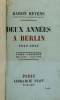 Lote 334 - LIVROS "DEUX ANNÉES A BERLIN 1912-1914" - Língua francesa. 2 vols. Por Baron Beyens Ancien Ministre de Belgique a Berlin. Editora: Librairie Plon, 1931 Paris. Dim: 23x15 cm. Encadernação cartonada do editor meia pele. Nota: sinais de manuseamen - 2