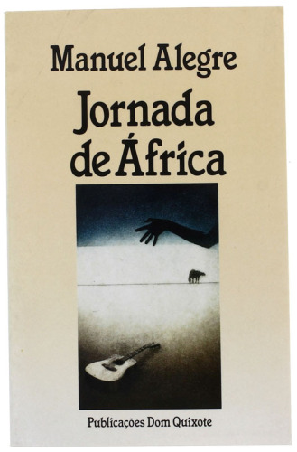 Lote 341 - LIVRO "JORNADA DE ÁFRICA (ROMANCE DE AMOR E MORTE DO ALFERES SEBASTIÃO)" - Por Manuel Alegre. 1ª edição. Editora: Lisboa, Publicações Dom Quixote, 1989. Dim: 21x13,5 cm. Encadernação de capa de brochura. Nota: capa e lombada cansadas