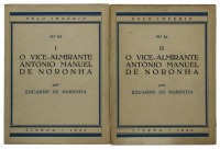 Lote 376 - LIVROS "O VICE-ALMIRANTE ANTÓNIO MANUEL DE NORONHA" - 2 vols. Por Eduardo de Noronha, Lisboa, Agência Geral das Colónias, 1942. . Dim: 20x15 cm. Encadernação de capa de brochura. Nota: capa e lombada cansadas