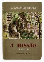 Lote 439 - LIVRO "A MISSÃO 3 NOVELAS" - Por Ferreira de Castro. Editora: Lisboa, Guimarães & Cª, 1960. Com expressiva dedicatória do autor. Dim: 19x12,5 cm. Encadernação de capa de brochura. Nota: sinais de manuseamento, manchas