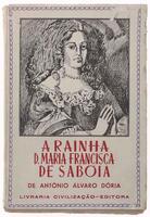 Lote 448 - LIVRO "A RAINHA D.MARIA FRANCISCA DE SABÓIA (1646-1683) ENSAIO BIOGRÁFICO" - Por António Álvaro Dória. Editora: Porto, Livraria Civilização, 1944. Ostenta o ex-libris do célebre arqueólogo viseense José Coelho. Dim: 21x15,5 cm. Encadernação em 