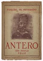 Lote 510 - LIVRO "ANTERO" - Por Fidelino de Figueiredo. Editora: São Paulo, Colecção "Departamento de Cultura"; Gráfica da Prefeitura, 1942. Com expressiva dedicatória do autor. Dim: 24x17 cm. Encadernação de capa de brochura. Nota: capa e lombada com man