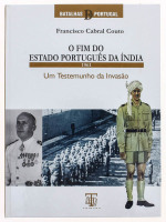 Lote 511 - LIVRO "O FIM DO ESTADO PORTUGUÊS DA ÍNDIA 1961 UM TESTEMUNHO DA INVASÃO" - Por Francisco Cabral Couto.Editora Tribuna da História, 2006 Lisboa. Dim: 28x20 cm. Encadernação cartonada do editor. Nota: sinais de manuseamento