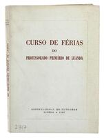 Lote 539 - LIVRO "CURSO DE FÉRIAS DO PROFESSORADO PRIMÁRIO DE LUANDA (AGOSTO DE 1960)" - Por AAVV. Editora: Agência-Geral do Ultramar, 1965 Lisboa. Dim: 23x16 cm. Encadernação capa de brochura. Nota: sinais de uso