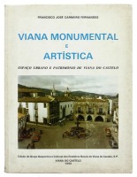 Lote 798 - LIVRO "VIANA MONUMENTAL E ARTÍSTICA" - Por Francisco José Carneiro Fernandes. Editora: Grupo Desportivo e Cultural dos Estaleiros Navais de Viana do Castelo, E.P., 1990. Nº 481 de uma tiragem limitada de 500 rubricados pelo autor. Dim: 25x19 cm