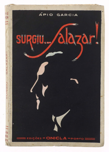 Lote 837 - LIVRO "SURGIU…SALAZAR! (SUBSÍDIOS PARA O PERFIL TOTAL DE HOMEM PÚBLICO", Ápio Garcia, Porto, Edições Onicla, 1960. Dim: 19,5x13,5 cm. Encadernação em capa de brochura. Nota: capa e lombada cansadas