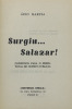 Lote 837 - LIVRO "SURGIU…SALAZAR! (SUBSÍDIOS PARA O PERFIL TOTAL DE HOMEM PÚBLICO", Ápio Garcia, Porto, Edições Onicla, 1960. Dim: 19,5x13,5 cm. Encadernação em capa de brochura. Nota: capa e lombada cansadas - 2