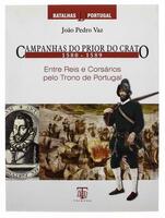 Lote 873 - LIVRO "CAMPANHAS DO PRIORADO DO CRATO 1580-1589 ENTRE REIS E CORSÁRIOS PELO TRONO DE PORTUGAL", - Por João Pedro Vaz. Editrora: Tribuna da História, 2005 Lisboa. Dim: 27x20 cm. Encadernação capa de brochura. Nota: exemplar bem estimado