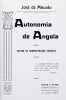 Lote 903 - LIVRO "AUTONOMIA DE ANGOLA" - Por José de Macedo. Editora: Centro de Socio-Economia IICT, 1988 Lisboa. Dim: 22x15,5 cm. Encadernação capoa de brochura. Nota: exemplar bem estimado - 2