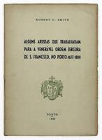 Lote 909 - LIVRO "ALGUNS ARTISTAS QUE TRABALHARAM PARA A VENERÁVEL ORDEM TERCEIRA DE S. FRANCISCO, NO PORTO 1657-1800" - Por Robert C.Smith, Editora: Livraria Fernando Machado, 1965 Porto. Dim: 21x15 cm. Encadernação capa de brochura. Nota: sinais de manu